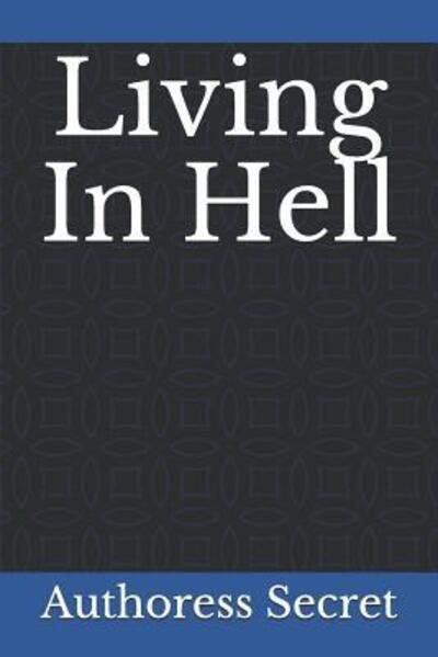 Cover for Authoress Secret · Living In Hell (Paperback Book) (2019)