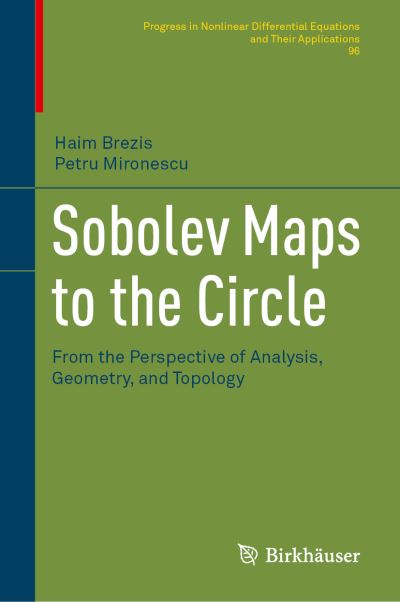 Cover for Haim Brezis · Sobolev Maps to the Circle: From the Perspective of Analysis, Geometry, and Topology - Progress in Nonlinear Differential Equations and Their Applications (Hardcover Book) [1st ed. 2021 edition] (2021)