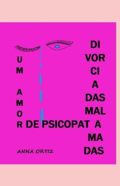 Cover for Anna Ortiz · Divorciadas Mal Amadas : Um Amor De Psicopata (Paperback Book) (2019)