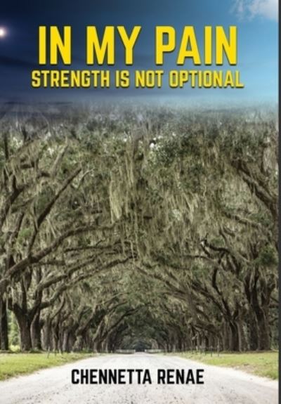 Cover for Chennetta Renae · In My Pain - Strength Is Not Optional (Book) (2023)
