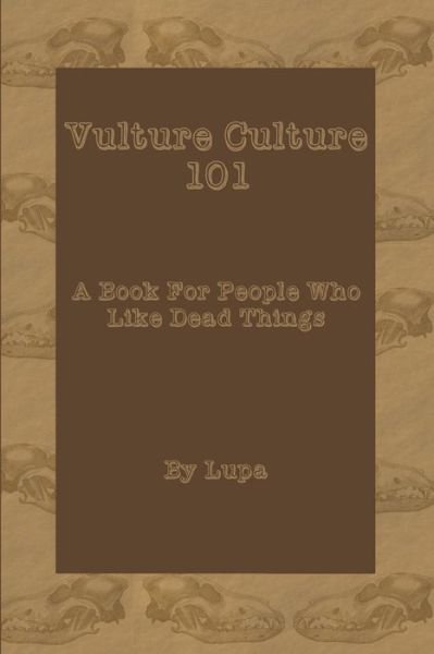 Cover for Lupa · Vulture Culture 101 : A Book For People Who Like Dead Things (Paperback Bog) (2019)