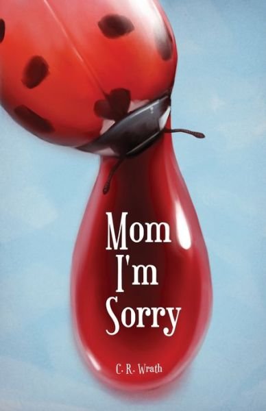 C R Wrath · Mom I'm Sorry (Paperback Book) (2019)
