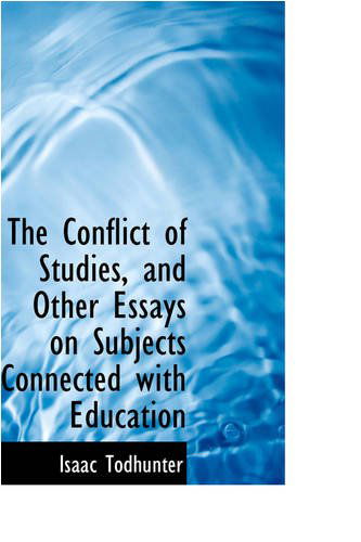 Cover for Isaac Todhunter · The Conflict of Studies, and Other Essays on Subjects Connected with Education (Paperback Book) (2009)