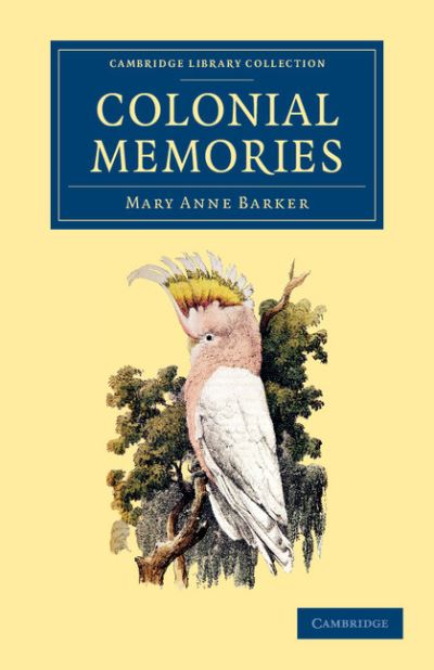 Cover for Mary Anne Barker · Colonial Memories - Cambridge Library Collection - British and Irish History, 19th Century (Paperback Book) (2013)