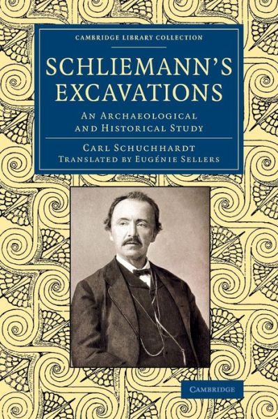 Cover for Carl Schuchhardt · Schliemann's Excavations: An Archaeological and Historical Study - Cambridge Library Collection - Archaeology (Paperback Book) (2014)