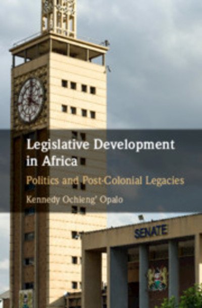 Cover for Opalo, Ken Ochieng' (Georgetown University, Washington DC) · Legislative Development in Africa: Politics and Postcolonial Legacies (Innbunden bok) (2019)