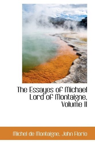 Cover for Michel De Montaigne · The Essayes of Michael Lord of Montaigne, Volume II (Taschenbuch) (2009)