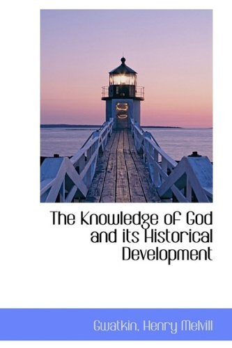 Cover for Gwatkin Henry Melvill · The Knowledge of God and Its Historical Development (Paperback Book) (2009)