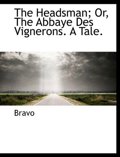 Cover for Bravo · The Headsman; Or, the Abbaye Des Vignerons. a Tale. (Paperback Book) (2009)