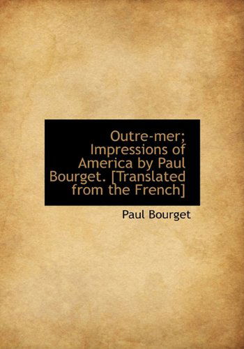 Cover for Paul Bourget · Outre-mer; Impressions of America by Paul Bourget. [translated from the French] (Hardcover Book) (2009)