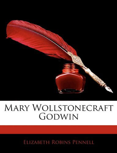 Cover for Elizabeth Robins Pennell · Mary Wollstonecraft Godwin (Paperback Book) (2009)