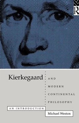 Cover for Michael Weston · Kierkegaard and Modern Continental Philosophy: An Introduction (Hardcover Book) (2017)