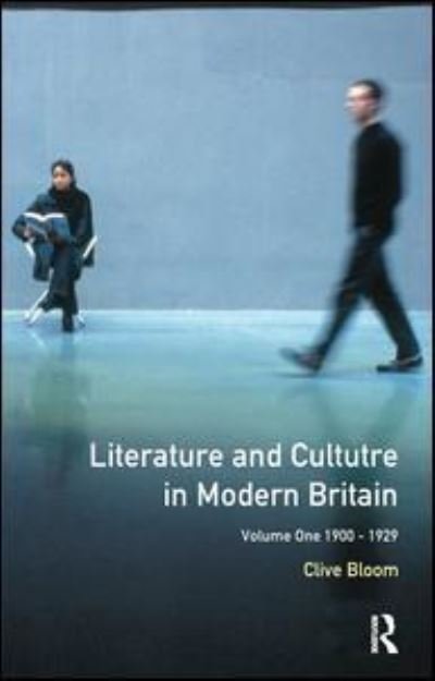 Cover for Clive Bloom · Literature and Culture in Modern Britain: Volume 1: 1900-1929 (Hardcover bog) (2016)