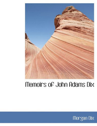 Cover for Morgan Dix · Memoirs of John Adams Dix (Hardcover Book) (2010)