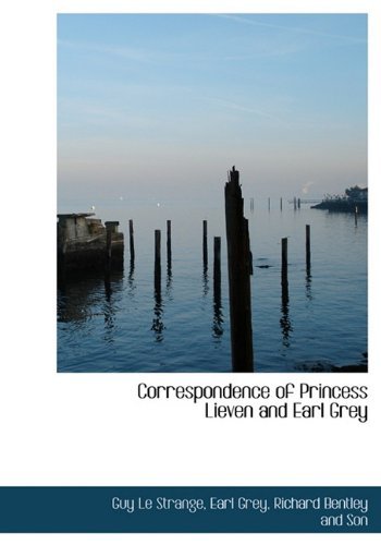 Cover for Earl Grey · Correspondence of Princess Lieven and Earl Grey (Inbunden Bok) (2010)