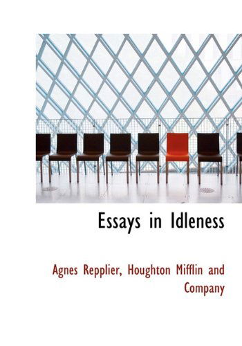 Cover for Agnes Repplier · Essays in Idleness (Hardcover Book) (2010)