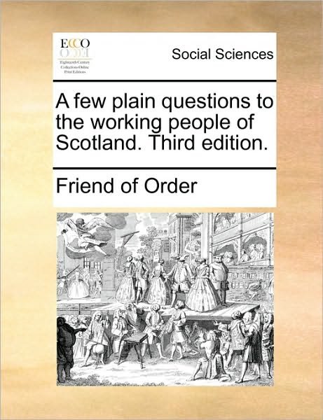 Cover for Of Order Friend of Order · A Few Plain Questions to the Working People of Scotland. Third Edition. (Pocketbok) (2010)
