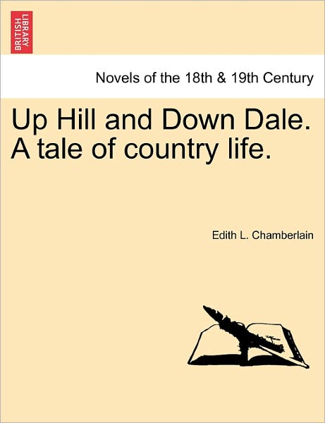 Cover for Edith L Chamberlain · Up Hill and Down Dale. a Tale of Country Life. (Paperback Bog) (2011)