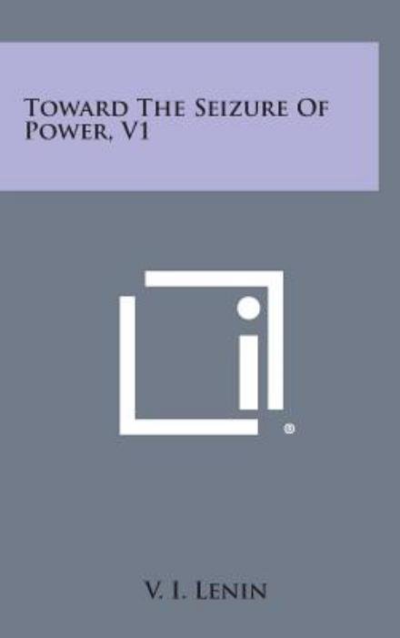 Cover for Vladimir Ilich Lenin · Toward the Seizure of Power, V1 (Gebundenes Buch) (2013)