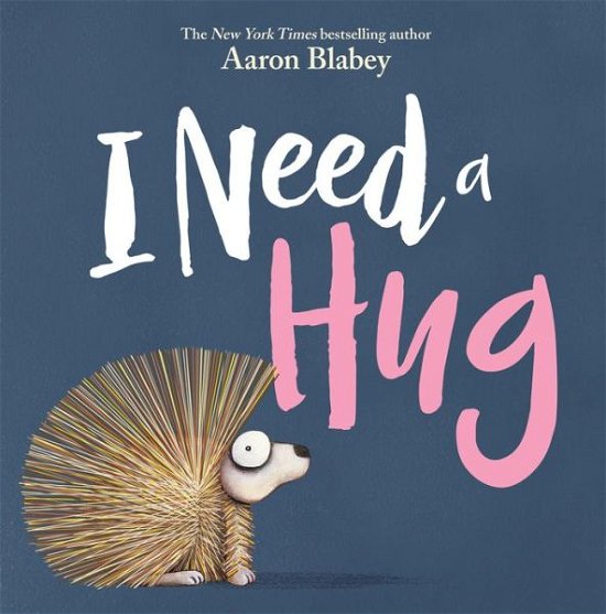 Cover for Aaron Blabey · I Need a Hug (Hardcover bog) (2018)