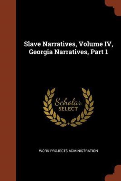 Cover for Work Projects Administration · Slave Narratives, Volume IV, Georgia Narratives, Part 1 (Pocketbok) (2017)