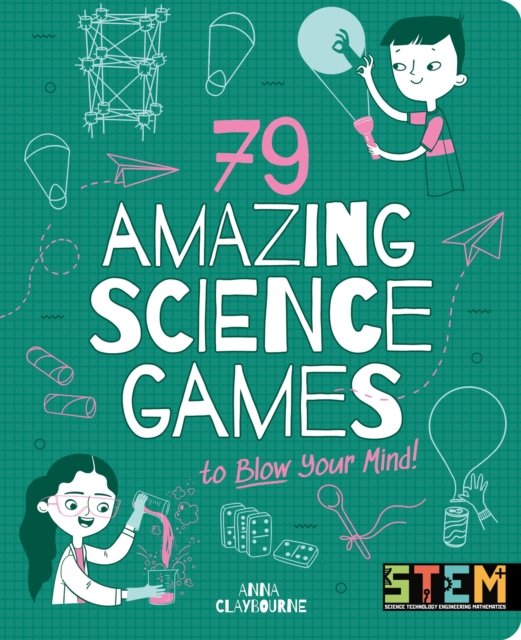 Cover for Anna Claybourne · 79 Amazing Science Games to Blow Your Mind! - STEM in Action (Paperback Book) (2023)