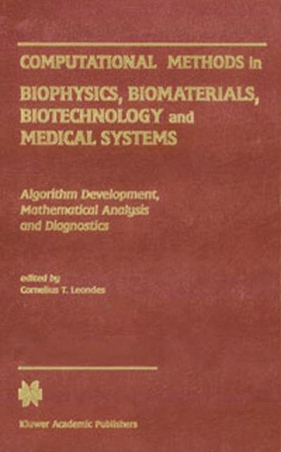 Cornelius T Leondes · Computational Methods in Biophysics, Biomaterials, Biotechnology and Medical Systems: Algorithm Development, Mathematical Analysis and Diagnostics (Algorithm Techniques, Computational Methods) (Hardcover Book) (2002)