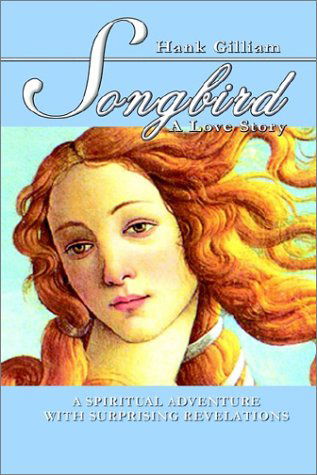 Cover for Hank Gilliam · Songbird: a Love Story (Hardcover Book) (2002)