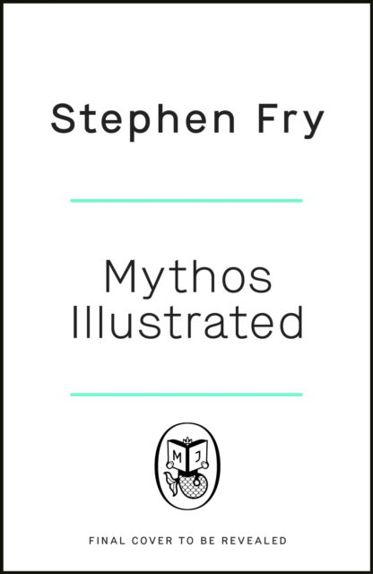 Cover for Stephen Fry · Mythos: The Illustrated Story (Inbunden Bok) (2023)