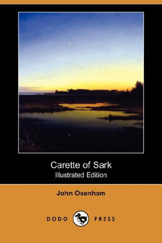 Cover for John Oxenham · Carette of Sark (Illustrated Edition) (Dodo Press) (Paperback Book) [Illustrated, Ill edition] (2008)