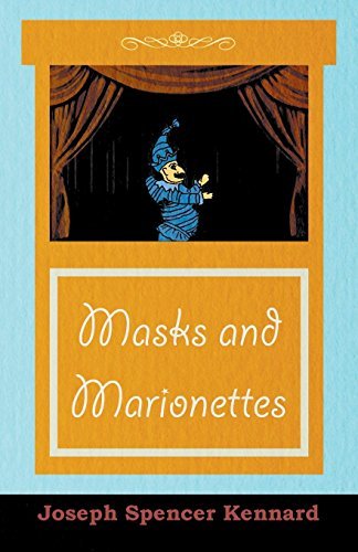 Masks and Marionettes - Joseph Spencer Kennard - Books - Bradley Press - 9781406734102 - August 6, 2007