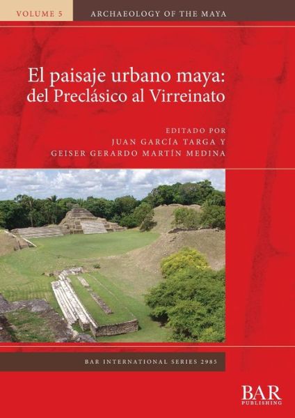 Cover for Juan García Targa · El paisaje urbano maya: del Preclasico al Virreinato (Paperback Book) (2020)