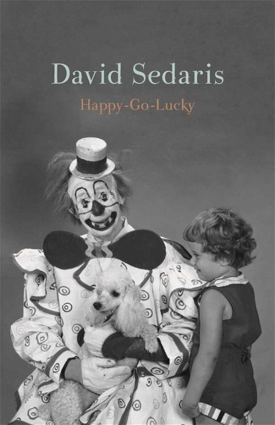 Happy-Go-Lucky: 'Unquestionably the king of comic writing' Guardian - David Sedaris - Books - Little, Brown - 9781408714102 - June 2, 2022
