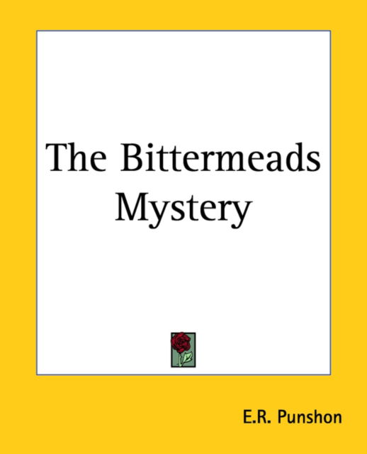 The Bittermeads Mystery - E.r. Punshon - Books - Kessinger Publishing, LLC - 9781419154102 - June 17, 2004