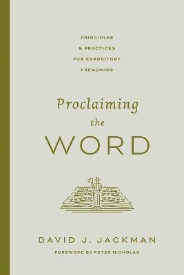 Cover for David Jackman · Proclaiming the Word: Principles and Practices for Expository Preaching (Paperback Book) (2024)