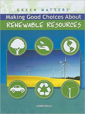 Cover for Jeanne Nagle · Making good choices about renewable resources (Book) [1st edition] (2009)