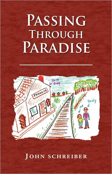 Passing Through Paradise - John Schreiber - Books - Xlibris - 9781436351102 - October 7, 2003