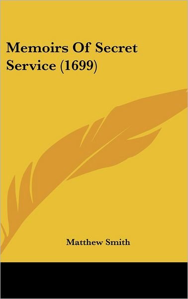 Cover for Matthew Smith · Memoirs of Secret Service (1699) (Hardcover Book) (2008)