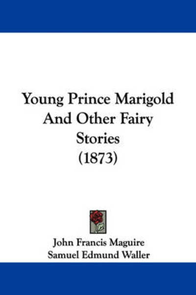 Cover for John Francis Maguire · Young Prince Marigold and Other Fairy Stories (1873) (Paperback Book) (2008)