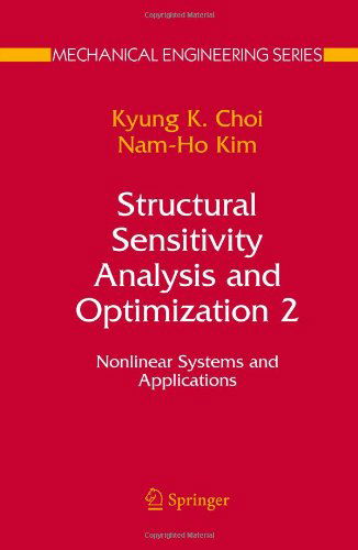 Structural Sensitivity Analysis and Optimization 2: Nonlinear Systems and Applications - Mechanical Engineering Series - K. K. Choi - Bücher - Springer-Verlag New York Inc. - 9781441920102 - 1. Dezember 2010