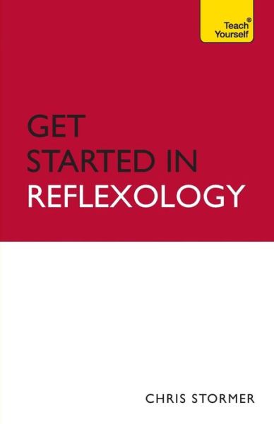 Cover for Chris Stormer · Get Started in Reflexology: A practical beginner's guide to the ancient therapeutic art - Teach Yourself - General (Paperback Book) (2010)