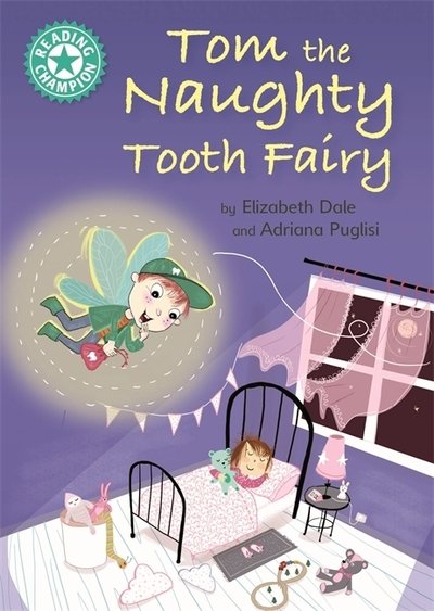 Cover for Elizabeth Dale · Reading Champion: Tom the Naughty Tooth Fairy: Independent Reading Turquoise 7 - Reading Champion (Paperback Book) [Illustrated edition] (2018)