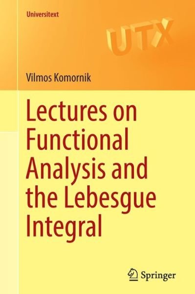 Cover for Vilmos Komornik · Lectures on Functional Analysis and the Lebesgue Integral - Universitext (Pocketbok) [1st ed. 2016 edition] (2016)