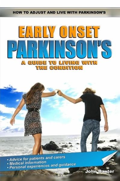 Cover for John Baxter · Early Onset Parkinson's: a Guide to Living with the Condition (Pocketbok) (2012)