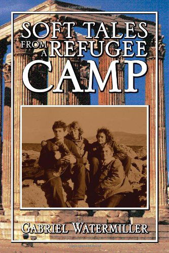 Cover for Gabriel Watermiller · Soft Tales from a Refugee Camp (Paperback Bog) (2010)