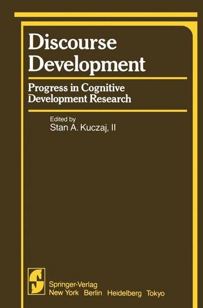 Discourse Development: Progress in Cognitive Development Research - Springer Series in Cognitive Development - Kuczaj, S A, II - Bøger - Springer-Verlag New York Inc. - 9781461395102 - 14. december 2011