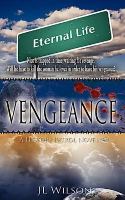 Vengeance: a History Patrol Novel - J L Wilson - Kirjat - Createspace - 9781463560102 - maanantai 11. heinäkuuta 2011