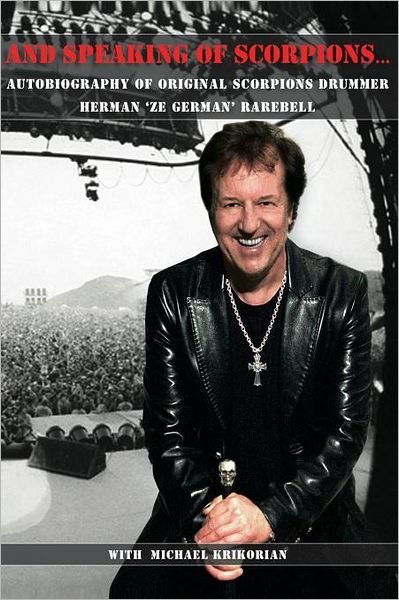 Cover for Herman Rarebell · And Speaking of Scorpions...: Autobiography of Former Scorpions Drummer Herman (Taschenbuch) (2011)