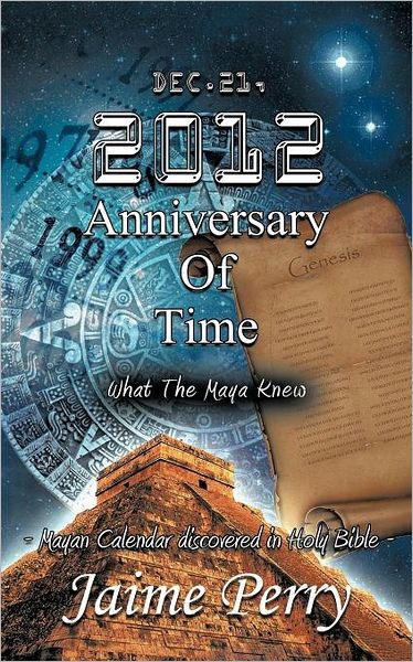 Cover for Jaime Perry · Dec.21, 2012 Anniversary of Time: What the Maya Knew (Paperback Book) (2012)