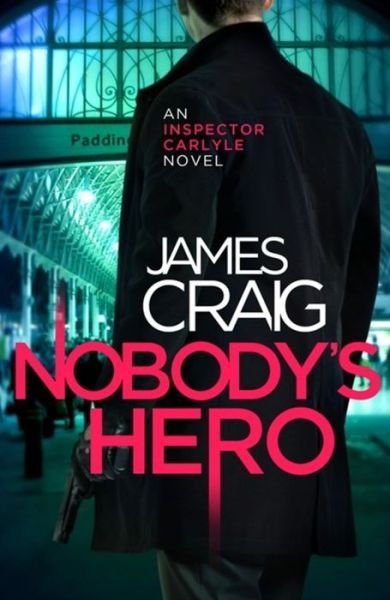 Cover for James Craig · Nobody's Hero - Inspector Carlyle (Paperback Book) (2015)